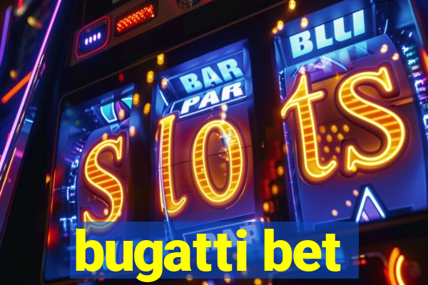 bugatti bet