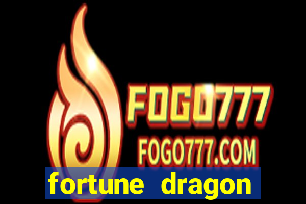 fortune dragon horário pagante