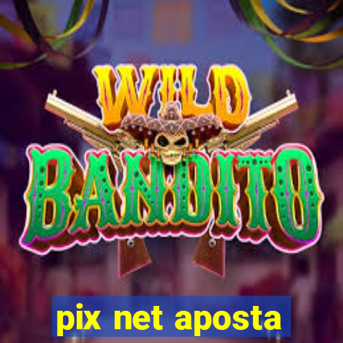 pix net aposta