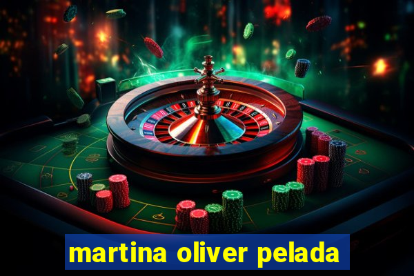 martina oliver pelada