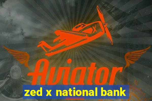 zed x national bank