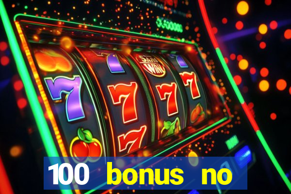 100 bonus no deposit casino