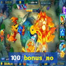 100 bonus no deposit casino