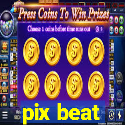 pix beat