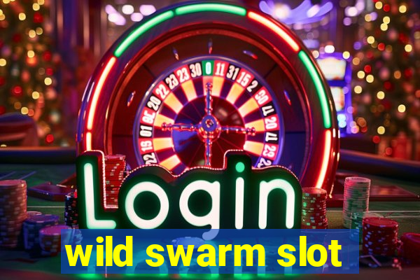 wild swarm slot