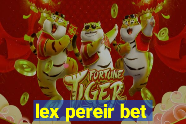 lex pereir bet