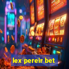 lex pereir bet