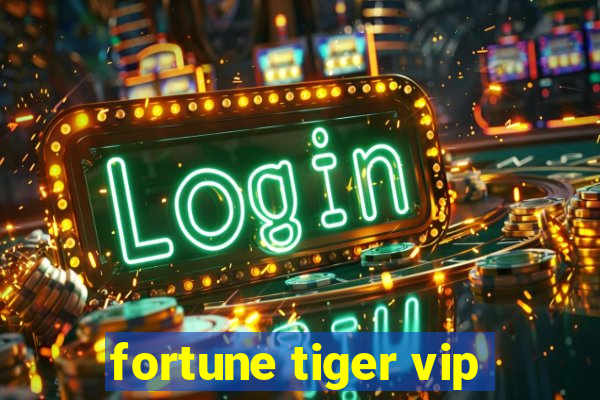 fortune tiger vip