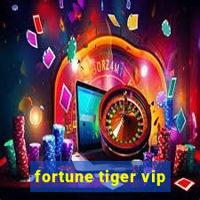 fortune tiger vip