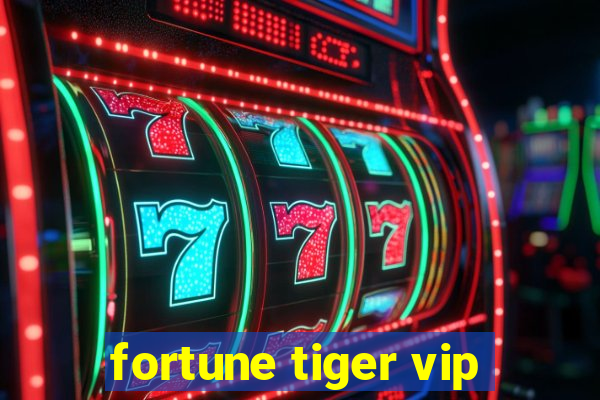 fortune tiger vip