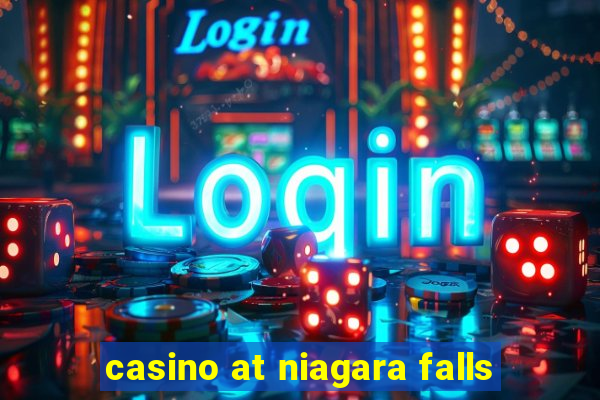 casino at niagara falls