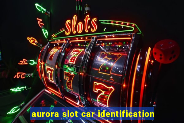 aurora slot car identification