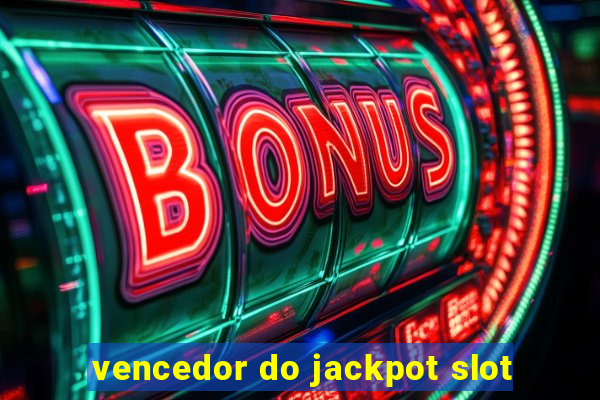 vencedor do jackpot slot