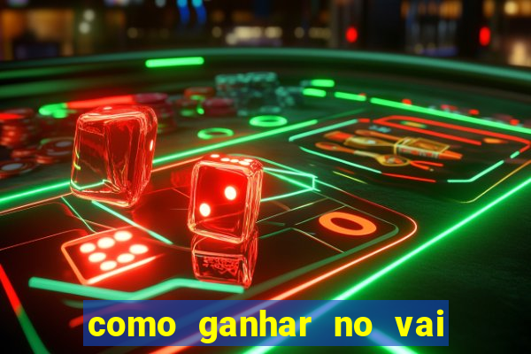 como ganhar no vai de bet