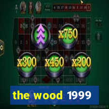 the wood 1999