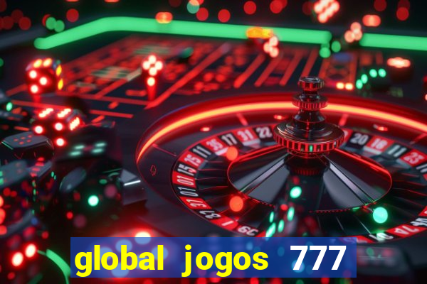 global jogos 777 é confiável