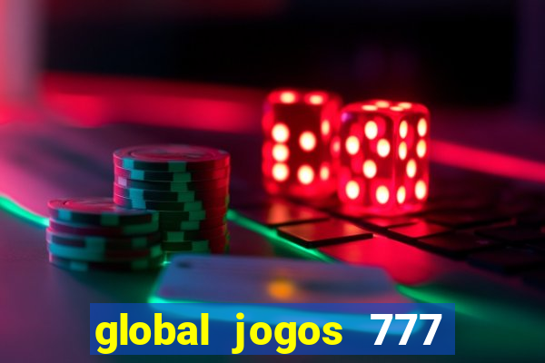 global jogos 777 é confiável