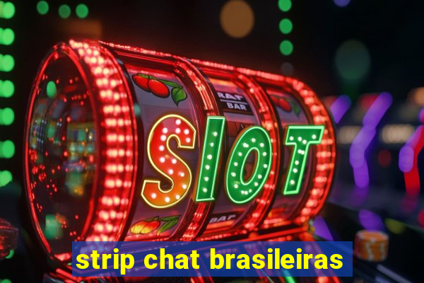 strip chat brasileiras