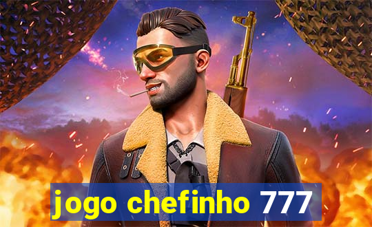 jogo chefinho 777