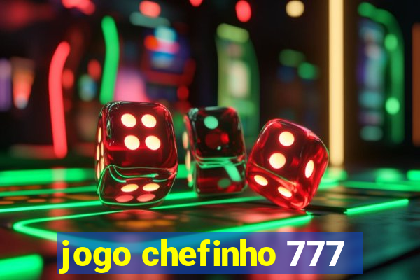 jogo chefinho 777