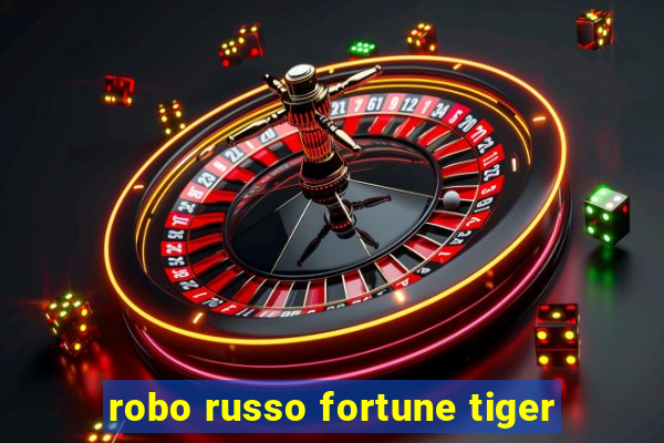 robo russo fortune tiger