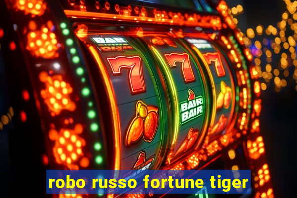 robo russo fortune tiger