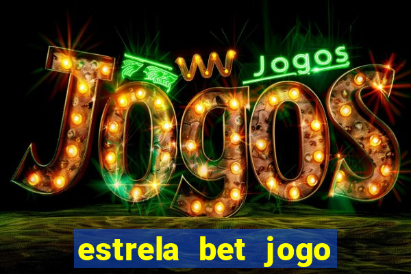 estrela bet jogo de aposta