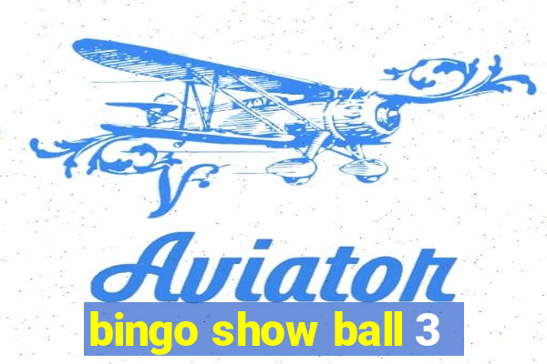 bingo show ball 3