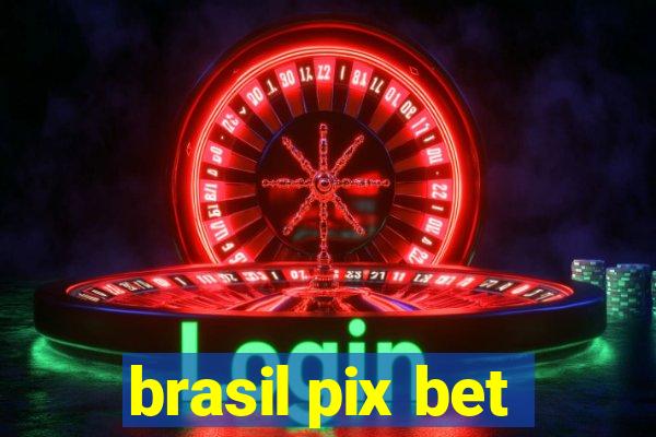 brasil pix bet