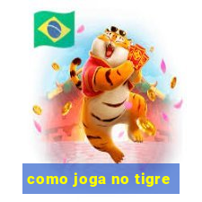 como joga no tigre