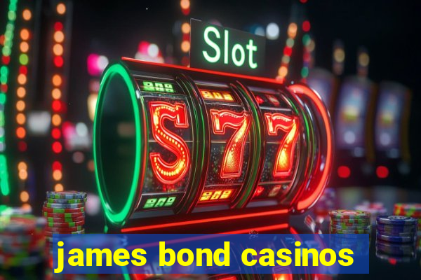 james bond casinos