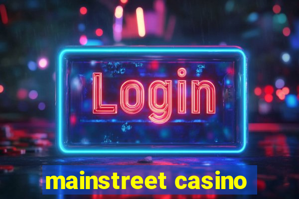 mainstreet casino