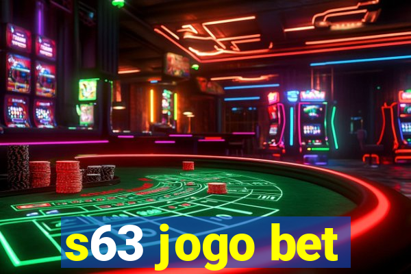 s63 jogo bet