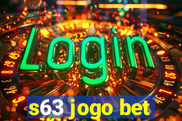 s63 jogo bet