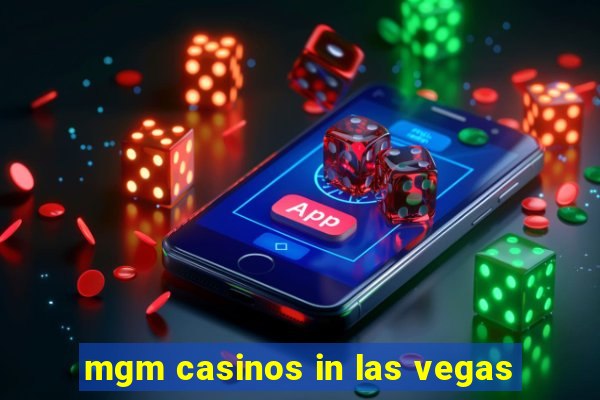 mgm casinos in las vegas