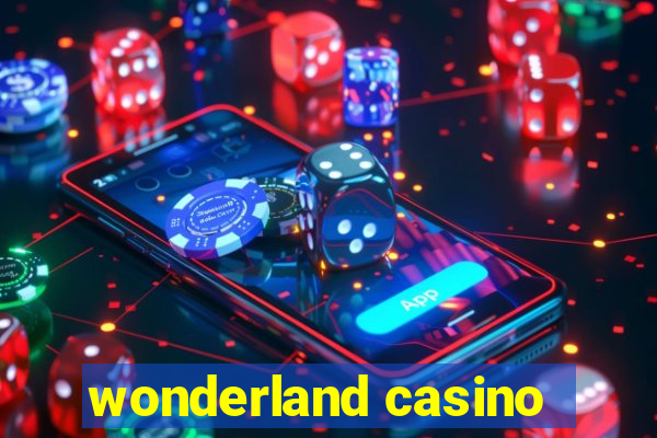 wonderland casino