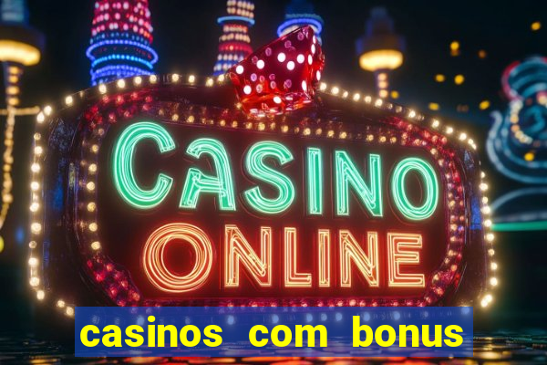 casinos com bonus sem deposito 2024