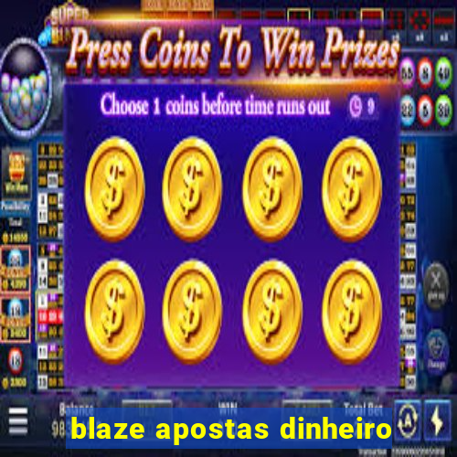 blaze apostas dinheiro