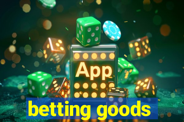 betting goods