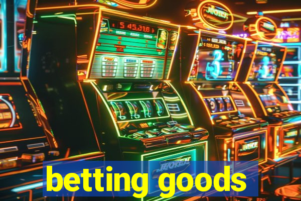 betting goods