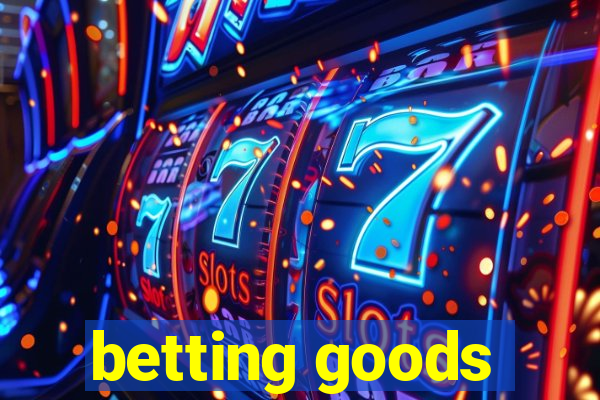 betting goods