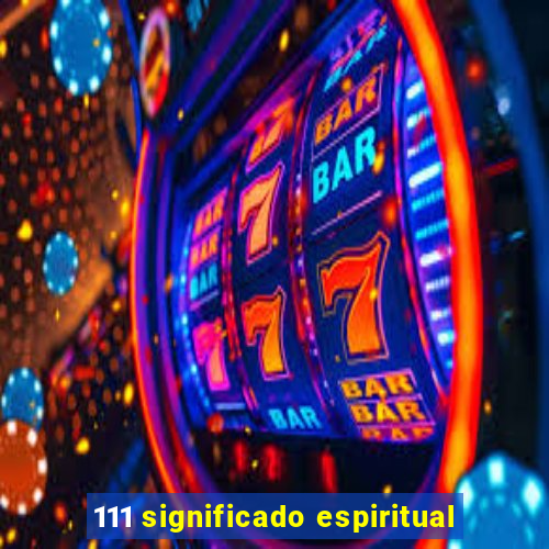 111 significado espiritual