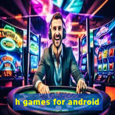 h games for android