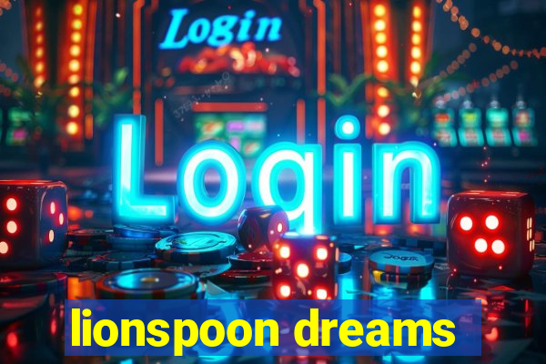 lionspoon dreams