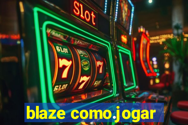 blaze como.jogar