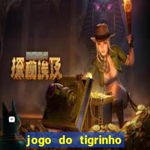 jogo do tigrinho online grátis