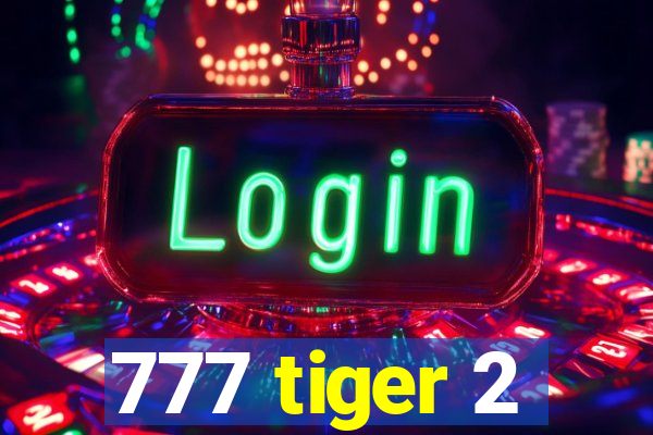 777 tiger 2