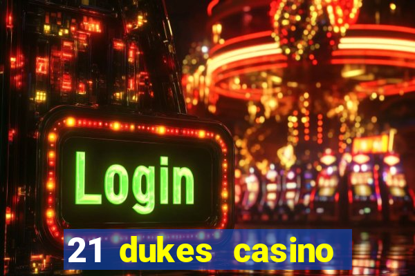 21 dukes casino mobile download