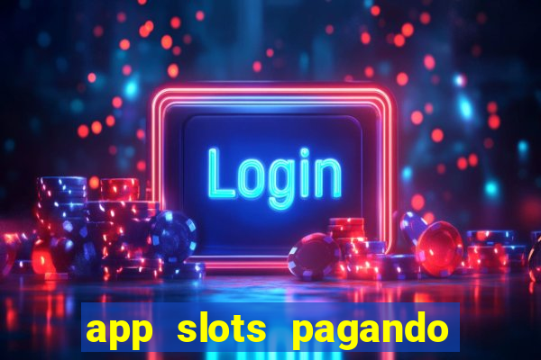 app slots pagando no cadastro