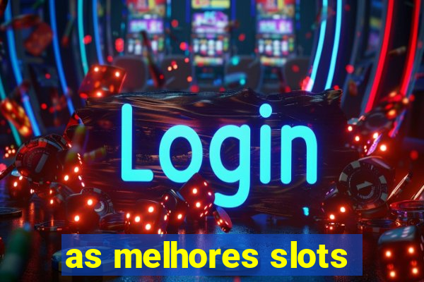 as melhores slots